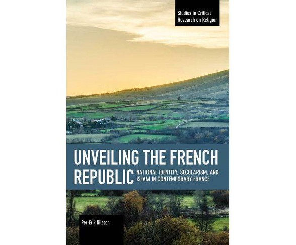 Unveiling the French Republic - (Studies in Critical Research on Religion)by  Per-Erik Nilsson