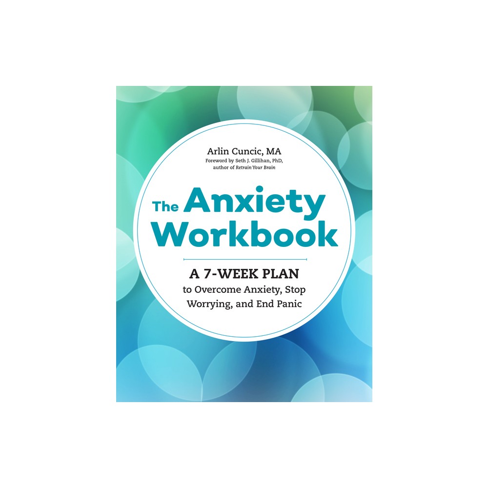 The Anxiety Workbook - by Arlin Cuncic (Paperback)