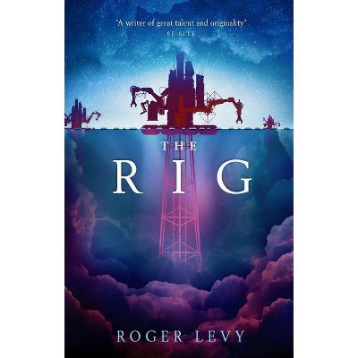  The Rig - by  Roger Levy (Paperback) 