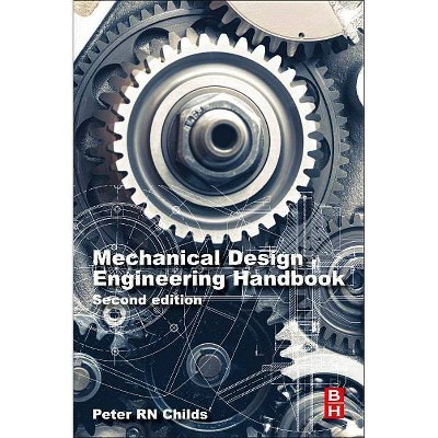 Mechanical Design Engineering Handbook - 2nd Edition by  Peter R N Childs (Paperback)