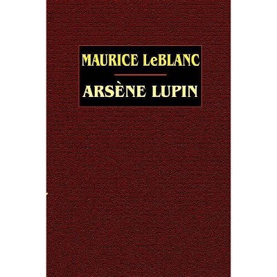 Arsene Lupin - by  Maurice LeBlanc (Paperback)