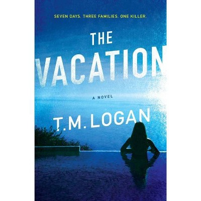  The Vacation - by  T M Logan (Hardcover) 