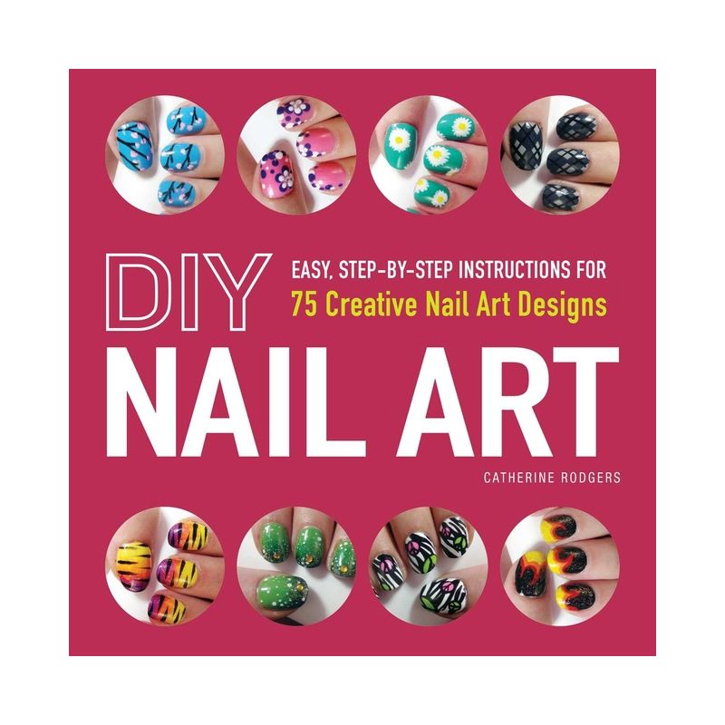 DIY Nail Art - by  Catherine Rodgers (Paperback), 1 of 2