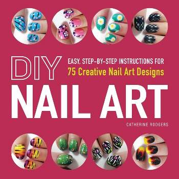 DIY Nail Art - by  Catherine Rodgers (Paperback)