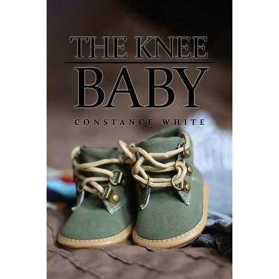 The Knee Baby - by  Constance White (Paperback)