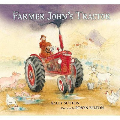 Farmer John's Tractor - by  Sally Sutton (Hardcover)