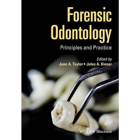 Forensic Odontology - Principles and Practice - by  Jane Taylor & Jules Kieser (Hardcover) - image 1 of 1