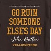 Men's - Yellowstone - Go Ruin Someone Elses Day Short Sleeve Graphic T-Shirt - 2 of 4