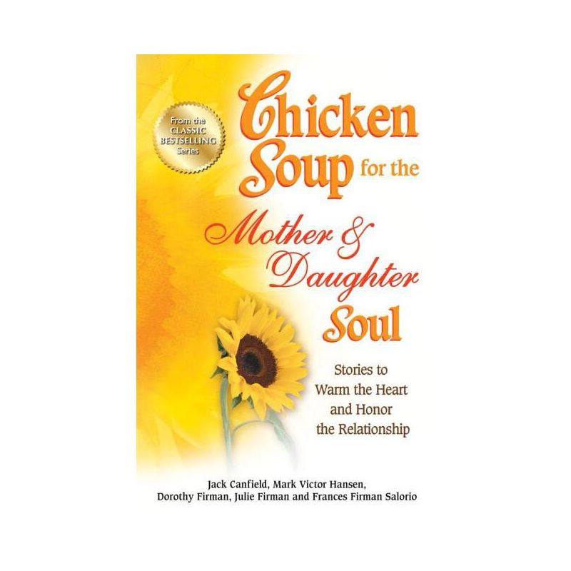 Chicken Soup for the Mother & Daughter Soul - (Chicken Soup for the Soul) by  Jack Canfield & Mark Victor Hansen & Dorothy Firman (Paperback), 1 of 2