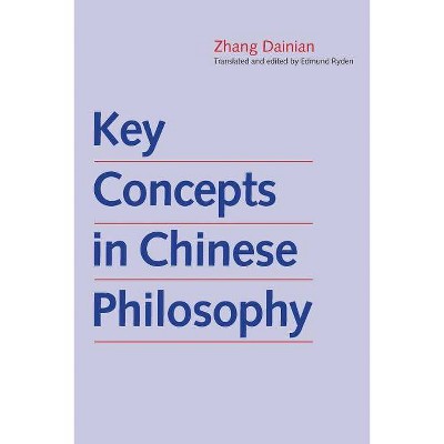 Key Concepts in Chinese Philosophy - (Culture & Civilization of China) by  Dainian Zhang (Paperback)