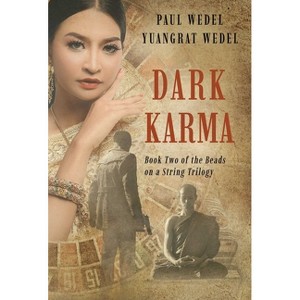Dark Karma - (Beads on a String Trilogy) by  Paul Wedel & Yuangrat Wedel (Paperback) - 1 of 1