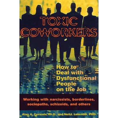 Toxic Coworkers - by  Alan A Cavaiola (Paperback)