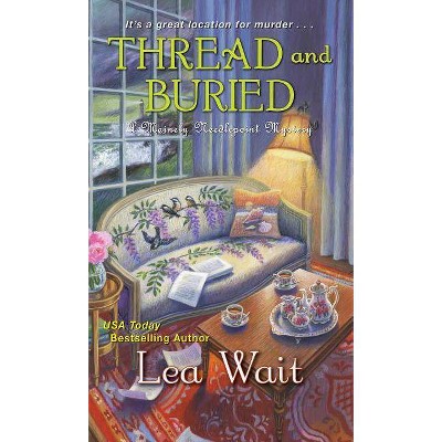 Thread and Buried - (Mainely Needlepoint Mystery) by  Lea Wait (Paperback)