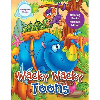 Wacky Wacky Toons Coloring Books Kids Bulk Edition - by  Activity Attic Books (Paperback)