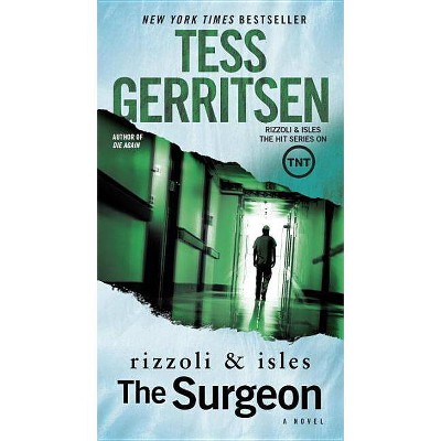 The Surgeon: A Rizzoli & Isles Novel - by  Tess Gerritsen (Paperback)