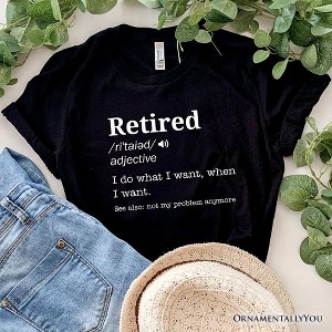 Retired Definition T-Shirt, Funny Retirement Tee for New Retirees and Unbothered Legends| OrnamentallyYou - 1 of 4
