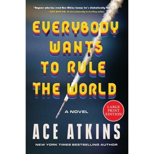 Everybody Wants to Rule the World - Large Print by  Ace Atkins (Paperback) - 1 of 1