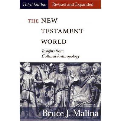 New Testament World, Third Edition, Revised and Expanded - 3rd Edition by  Bruce J Malina (Paperback)