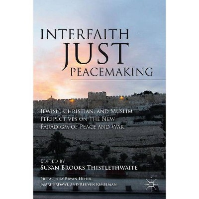 Interfaith Just Peacemaking - by  S Thistlethwaite (Paperback)