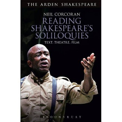 Reading Shakespeare's Soliloquies - by  Neil Corcoran (Hardcover)