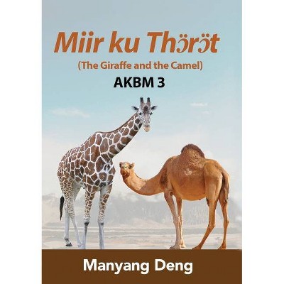 The Giraffe and the Camel (Jö ku Aŋau) is the third book of AKBM kids' books - by  Manyang Deng (Paperback)