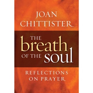 Breath of the Soul - by  Joan Chittister (Paperback) - 1 of 1