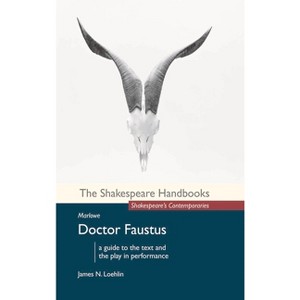 Marlowe: Doctor Faustus - (Shakespeare Handbooks) by  James N Loehlin (Paperback) - 1 of 1