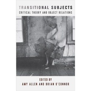 Transitional Subjects - (New Directions in Critical Theory) by  Amy Allen & Brian O'Connor (Paperback) - 1 of 1