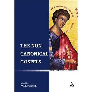 The Non-Canonical Gospels - (T&T Clark Biblical Studies) by  Paul Foster (Paperback) - 1 of 1
