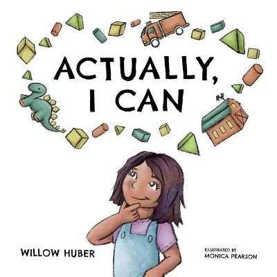 Actually, I Can - by  Willow Huber (Hardcover)