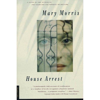 House Arrest - by  Mary Morris (Paperback)