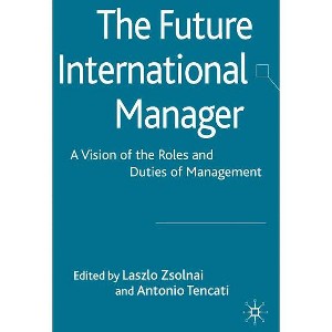 The Future International Manager - by  L Zsolnai & A Tencati (Hardcover) - 1 of 1