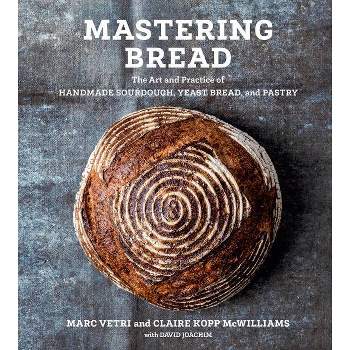 Mastering Bread - by  Marc Vetri & Claire Kopp McWilliams & David Joachim (Hardcover)