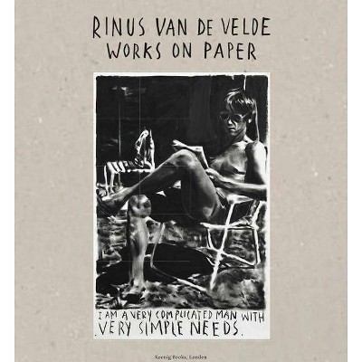 Rinus Van de Velde: Works on Paper - (Hardcover)