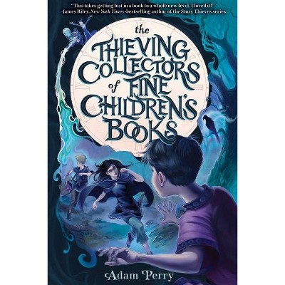 The Thieving Collectors of Fine Children's Books - by  Adam Perry (Hardcover)