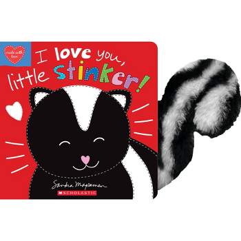 I Love You, Little Stinker! - by  Sandra Magsamen (Hardcover)