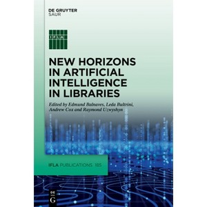 New Horizons in Artificial Intelligence in Libraries - (IFLA Publications) by  Edmund Balnaves & Leda Bultrini & Andrew Cox & Raymond Uzwyshyn - 1 of 1