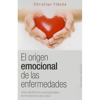 Origen Emocional de Las Enfermedades, El - by  Christian Fleche (Paperback)