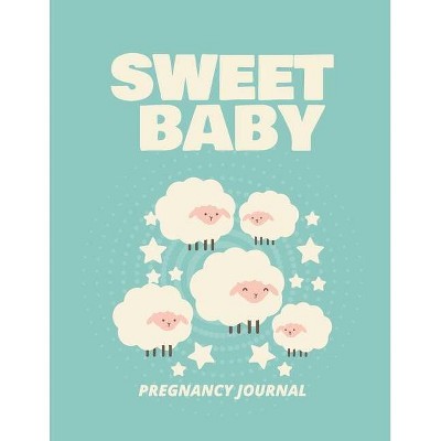 Sweet Baby Pregnancy Journal - by  Patricia Larson (Paperback)