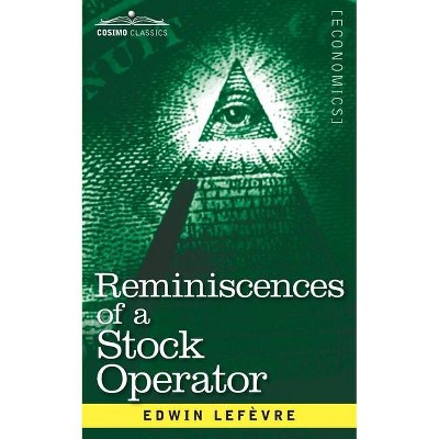 Reminiscences of a Stock Operator - by  Edwin Lefevre (Paperback)