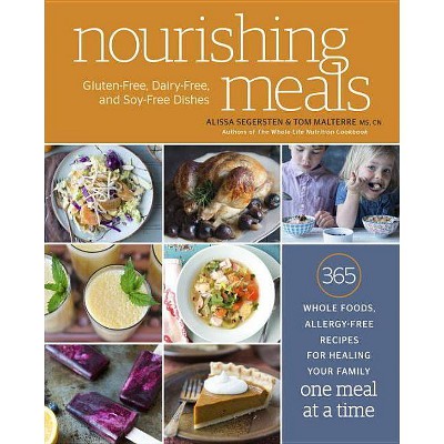 Nourishing Meals - by  Alissa Segersten & Tom Malterre (Paperback)