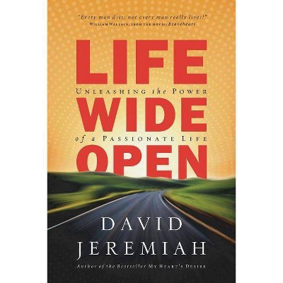 Life Wide Open - by  David Jeremiah (Paperback)