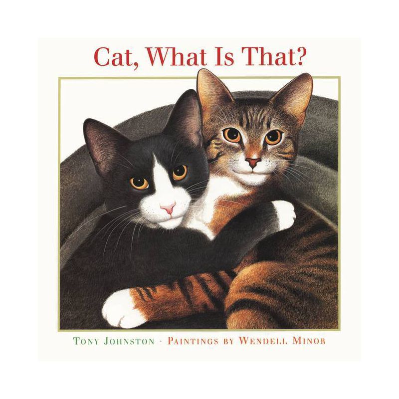 Cat, What Is That? - by  Tony Johnston (Paperback), 1 of 2