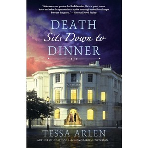 Death Sits Down to Dinner - (Lady Montfort Mystery) by  Tessa Arlen (Paperback) - 1 of 1