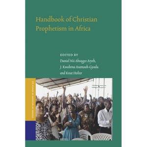 Handbook of Christian Prophetism in Africa - (Studies of Religion in Africa) (Hardcover) - 1 of 1