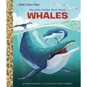 My Little Golden Book about Whales - by  Bonnie Bader (Hardcover) - 1 of 1