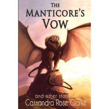 The Manticore's Vow - by  Cassandra Rose Clarke (Paperback)