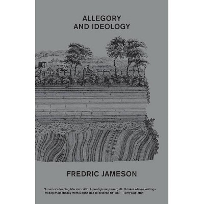 Allegory and Ideology - by  Fredric Jameson (Paperback)