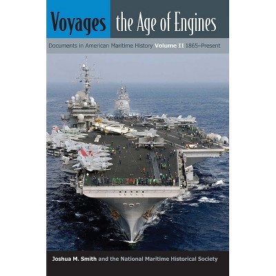Voyages, the Age of Engines - (New Perspectives on Maritime History and Nautical Archaeolog) by  Joshua M Smith (Paperback)