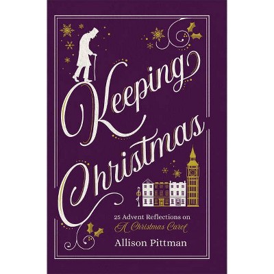 Keeping Christmas - by  Allison Pittman (Hardcover)